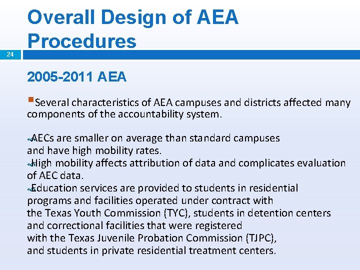 24 Overall Design of AEA Procedures 2005 -2011 AEA §Several characteristics of AEA campuses