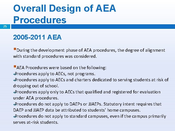 25 Overall Design of AEA Procedures 2005 -2011 AEA §During the development phase of