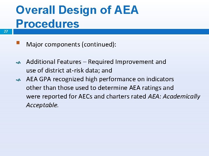 27 Overall Design of AEA Procedures § Major components (continued): Additional Features – Required