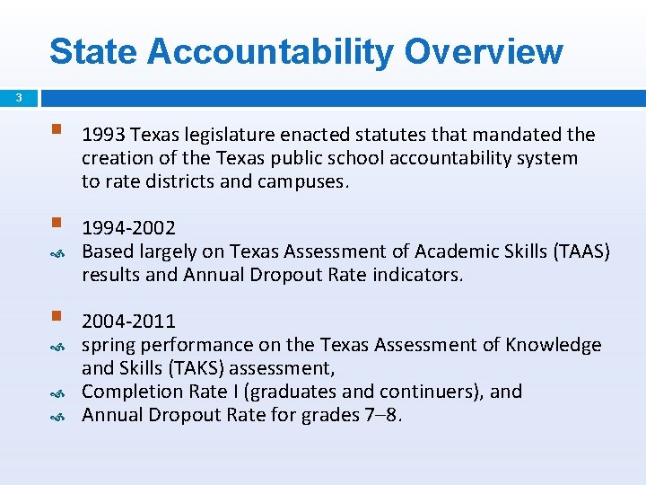 State Accountability Overview 3 § 1993 Texas legislature enacted statutes that mandated the creation