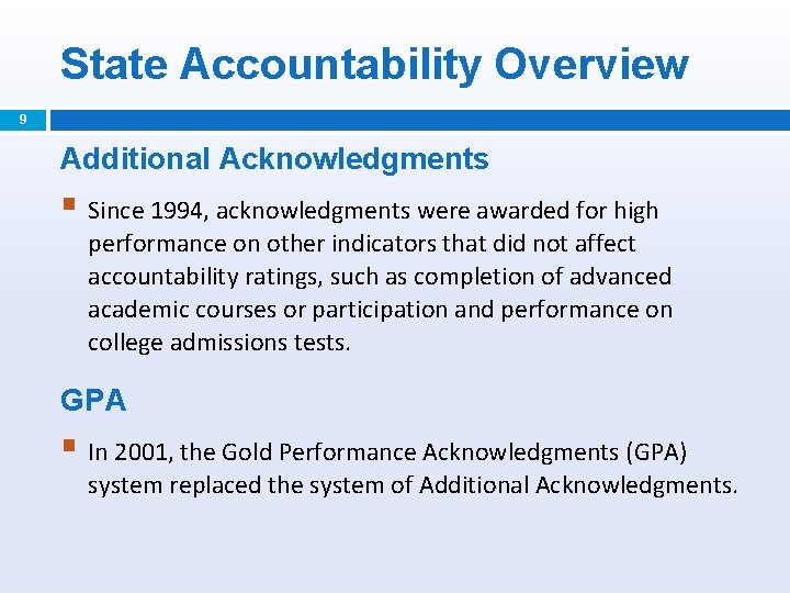 State Accountability Overview 9 Additional Acknowledgments § Since 1994, acknowledgments were awarded for high