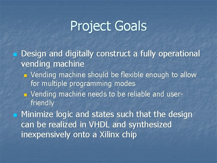 Project Goals n Design and digitally construct a fully operational vending machine n n