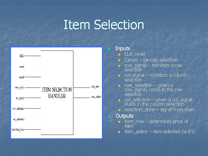 Item Selection n Inputs n n n n CLK, reset Cancel – cancels selection