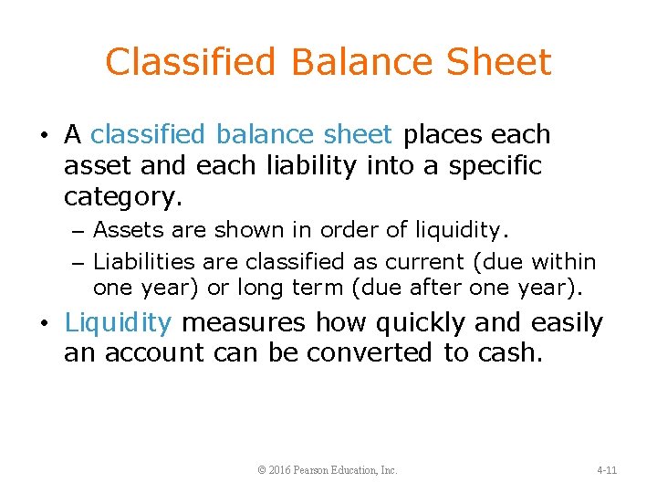 Classified Balance Sheet • A classified balance sheet places each asset and each liability