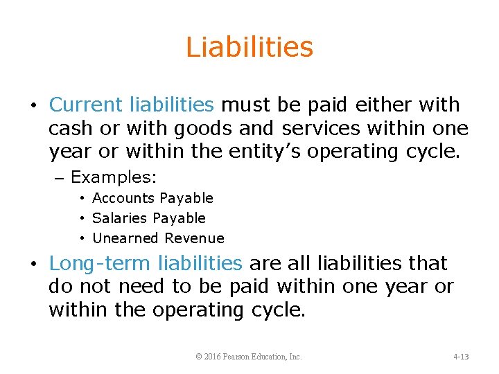 Liabilities • Current liabilities must be paid either with cash or with goods and