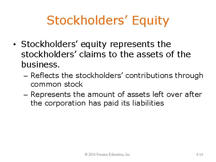 Stockholders’ Equity • Stockholders’ equity represents the stockholders’ claims to the assets of the