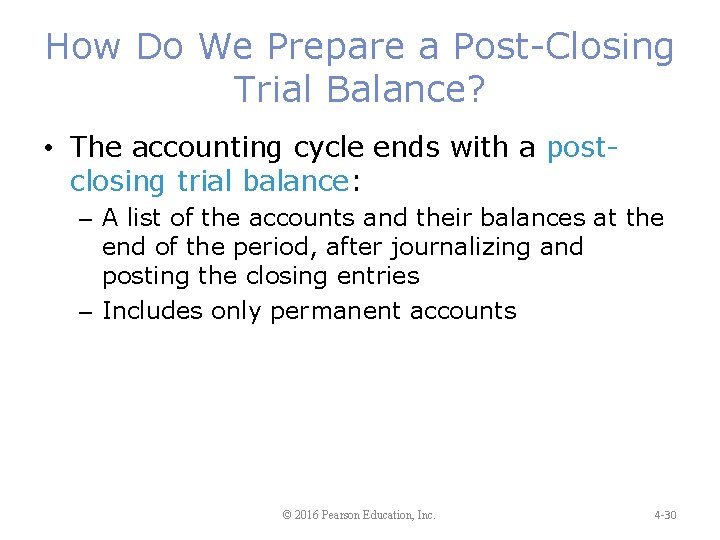 How Do We Prepare a Post-Closing Trial Balance? • The accounting cycle ends with