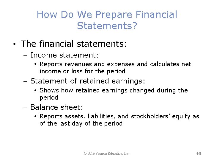 How Do We Prepare Financial Statements? • The financial statements: – Income statement: •