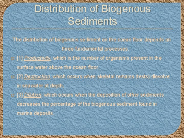 Distribution of Biogenous Sediments The distribution of biogenous sediment on the ocean floor depends