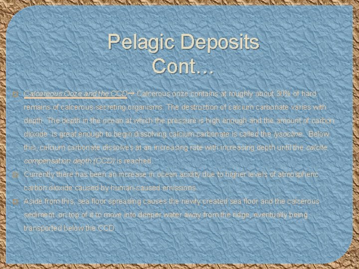 Pelagic Deposits Cont… � Calcareous Ooze and the CCD Calcerous ooze contains at roughly