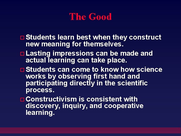 The Good Students learn best when they construct new meaning for themselves. Lasting impressions The Good Students learn best when they construct new meaning for themselves. Lasting impressions