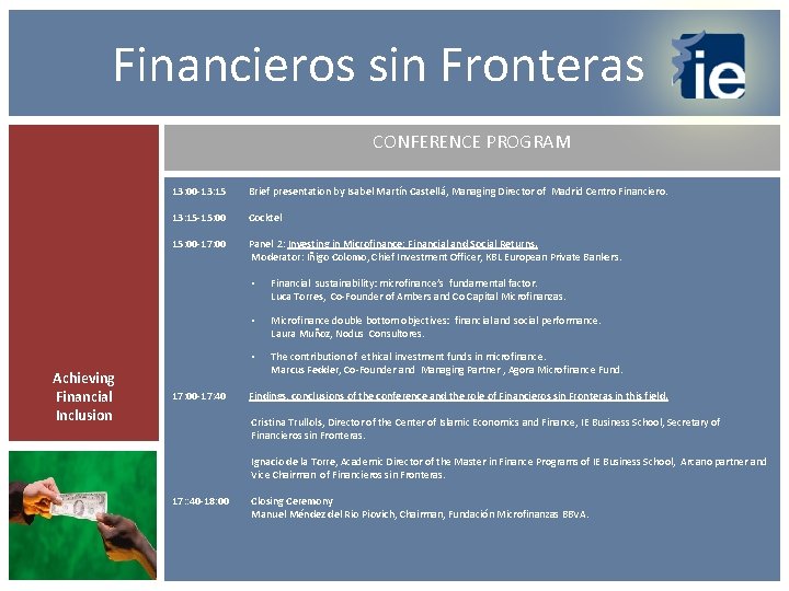  Financieros sin Fronteras CONFERENCE PROGRAM 13: 00 -13: 15 Brief presentation by Isabel