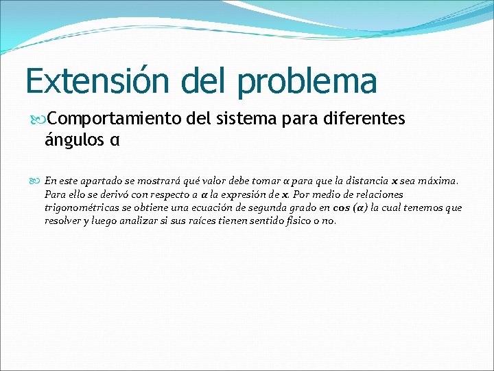 Extensión del problema Comportamiento del sistema para diferentes ángulos α En este apartado se