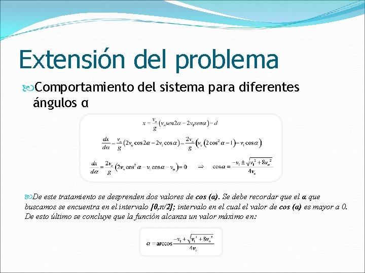 Extensión del problema Comportamiento del sistema para diferentes ángulos α De este tratamiento se