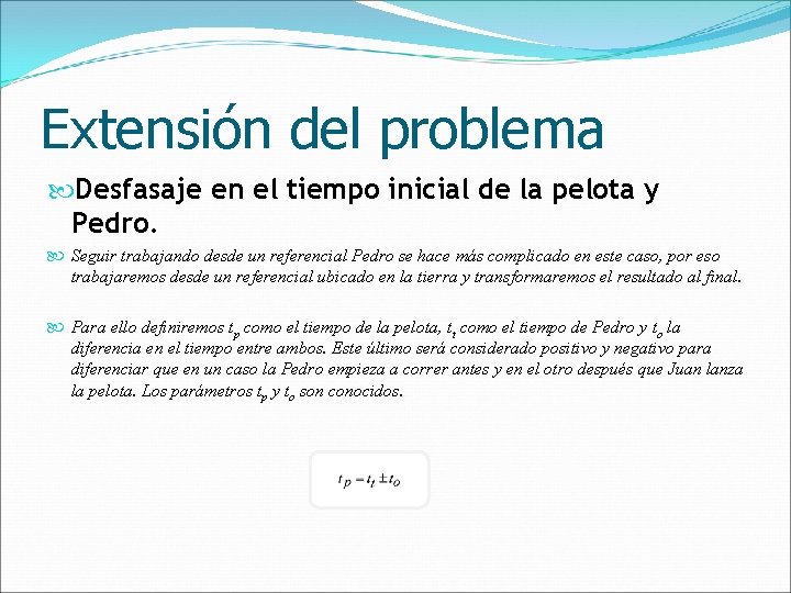 Extensión del problema Desfasaje en el tiempo inicial de la pelota y Pedro. Seguir
