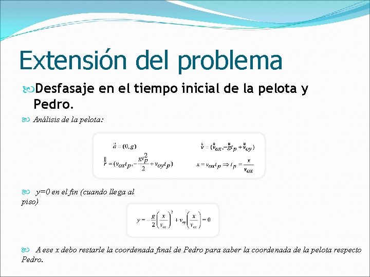 Extensión del problema Desfasaje en el tiempo inicial de la pelota y Pedro. Análisis