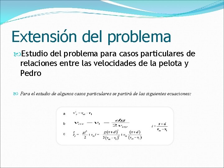 Extensión del problema Estudio del problema para casos particulares de relaciones entre las velocidades