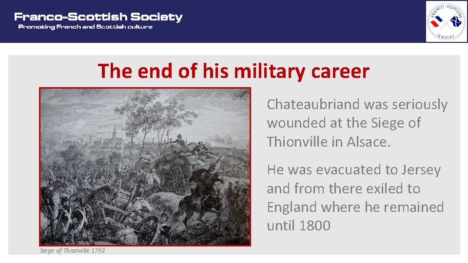 The end of his military career Chateaubriand was seriously wounded at the Siege of