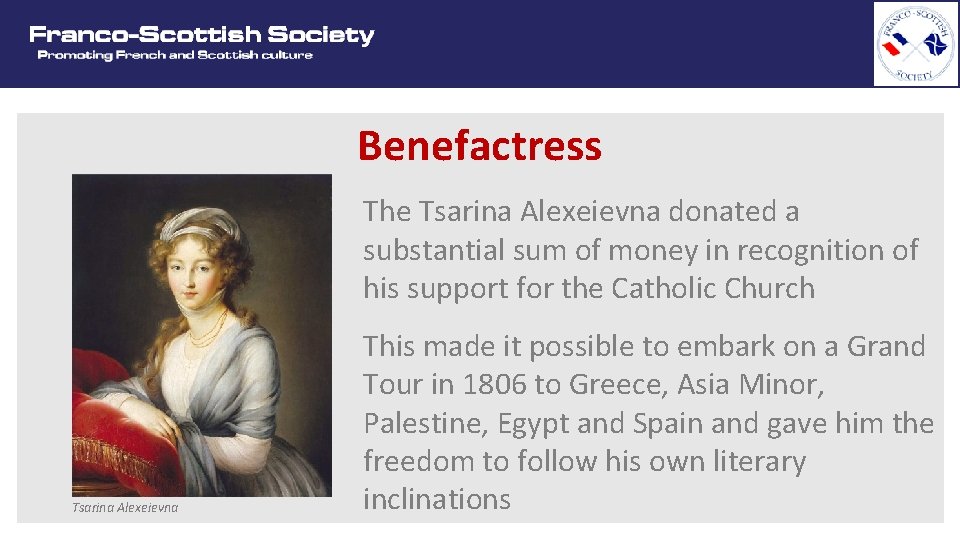 Benefactress The Tsarina Alexeievna donated a substantial sum of money in recognition of his
