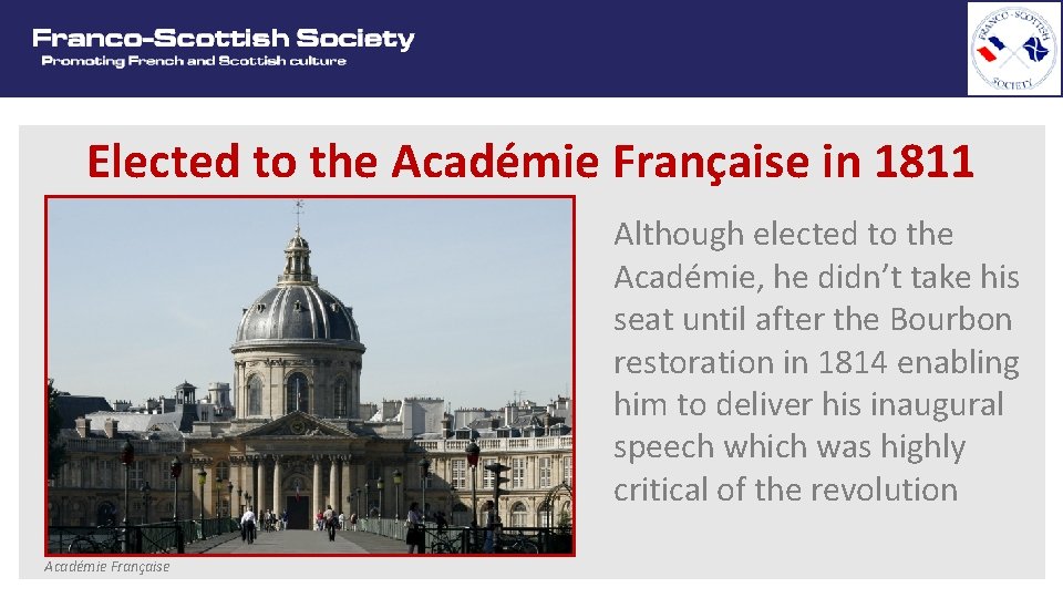 Elected to the Académie Française in 1811 Although elected to the Académie, he didn’t