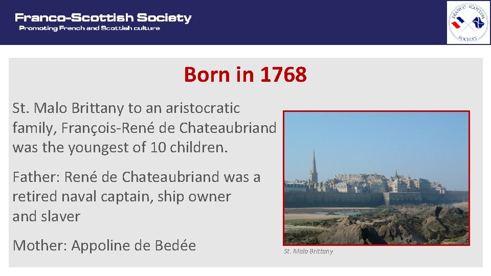 Born in 1768 St. Malo Brittany to an aristocratic family, François-René de Chateaubriand was