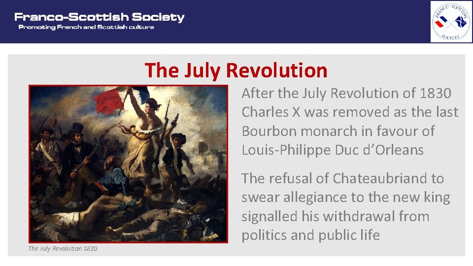 The July Revolution After the July Revolution of 1830 Charles X was removed as