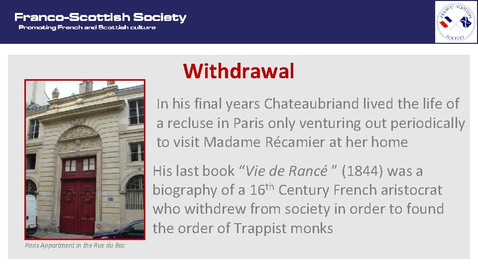 Withdrawal In his final years Chateaubriand lived the life of a recluse in Paris