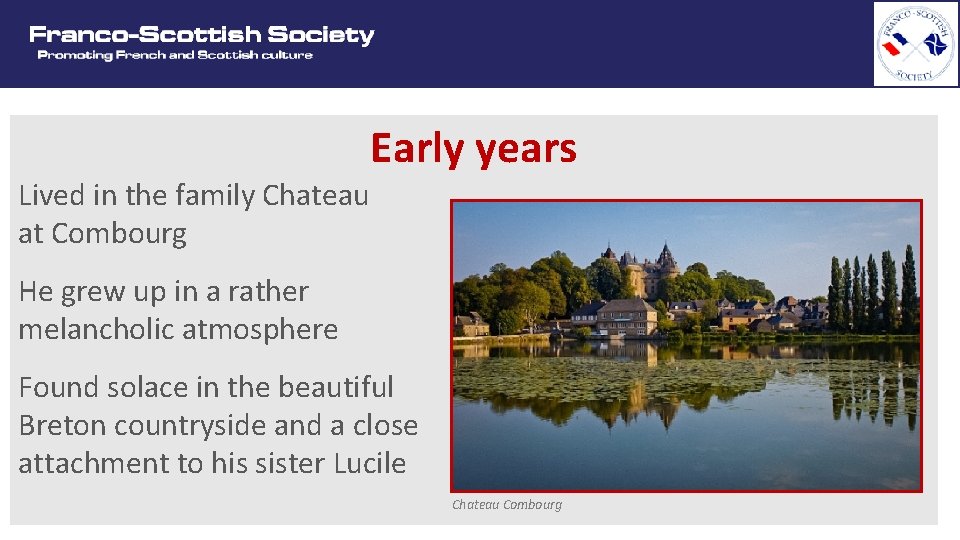 Lived in the family Chateau at Combourg Early years He grew up in a
