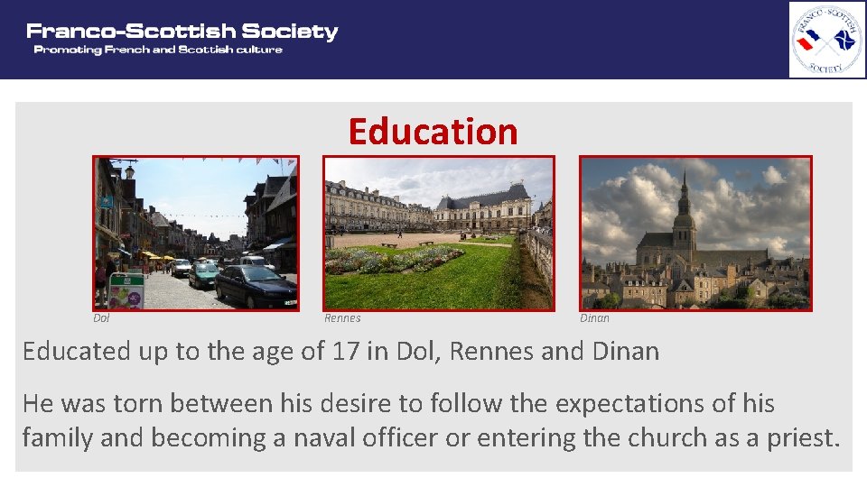 Education Dol Rennes Dinan Educated up to the age of 17 in Dol, Rennes