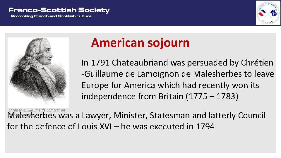 American sojourn In 1791 Chateaubriand was persuaded by Chrétien -Guillaume de Lamoignon de Malesherbes