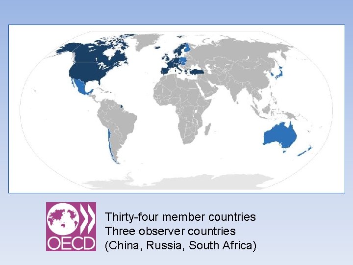 Thirty-four member countries Three observer countries (China, Russia, South Africa) 