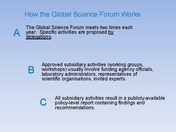 How the Global Science Forum Works A The Global Science Forum meets two times