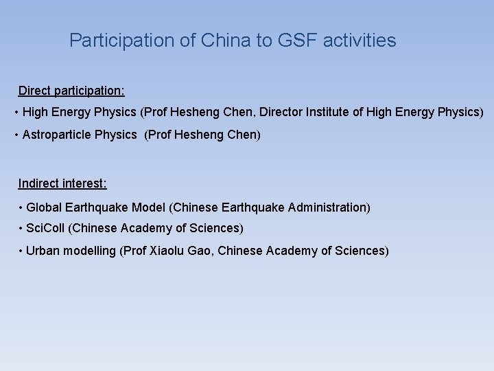 Participation of China to GSF activities Direct participation: • High Energy Physics (Prof Hesheng