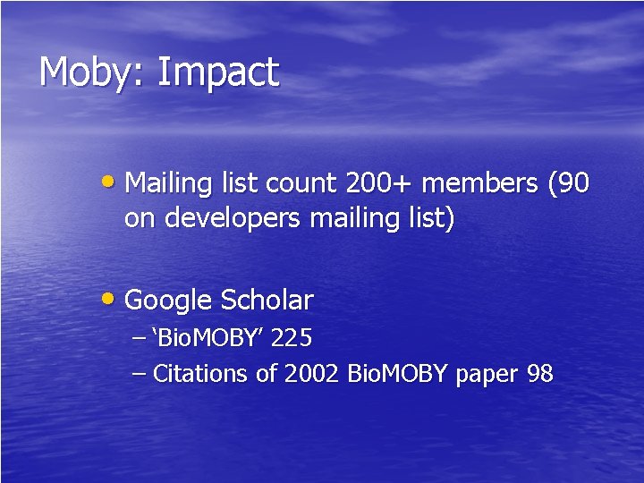 Moby: Impact • Mailing list count 200+ members (90 on developers mailing list) •