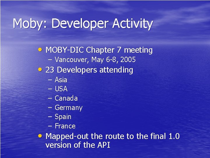 Moby: Developer Activity • MOBY-DIC Chapter 7 meeting – Vancouver, May 6 -8, 2005