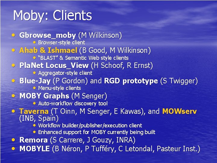 Moby: Clients • Gbrowse_moby (M Wilkinson) • Browser-style client • Ahab & Ishmael (B