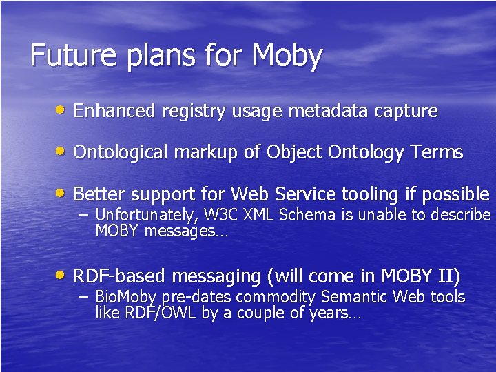 Future plans for Moby • Enhanced registry usage metadata capture • Ontological markup of