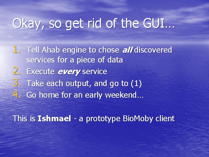 Okay, so get rid of the GUI… 1. Tell Ahab engine to chose all