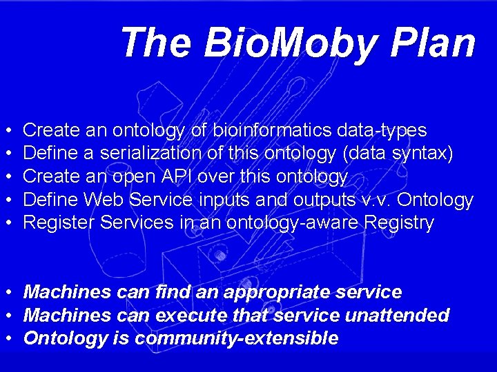 The Bio. Moby Plan • • • Create an ontology of bioinformatics data-types Define
