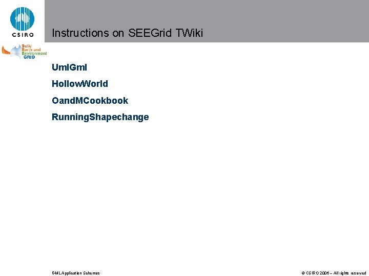 Instructions on SEEGrid TWiki Uml. Gml Hollow. World Oand. MCookbook Running. Shapechange GML Application