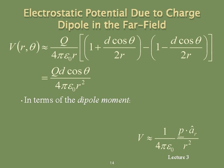 Electrostatic Potential Due to Charge Dipole in the Far-Field • In terms of the