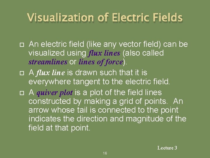 Visualization of Electric Fields An electric field (like any vector field) can be visualized