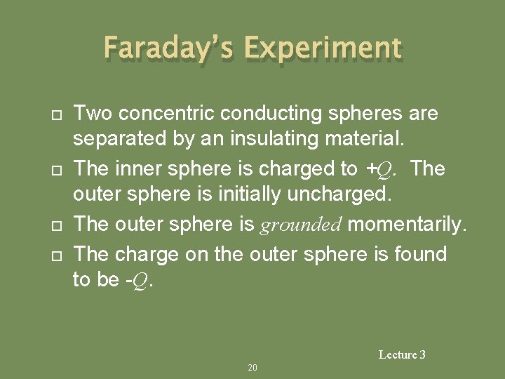 Faraday’s Experiment Two concentric conducting spheres are separated by an insulating material. The inner