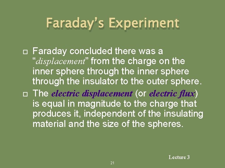 Faraday’s Experiment Faraday concluded there was a “displacement” from the charge on the inner