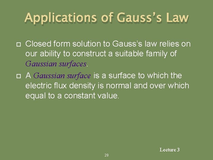 Applications of Gauss’s Law Closed form solution to Gauss’s law relies on our ability