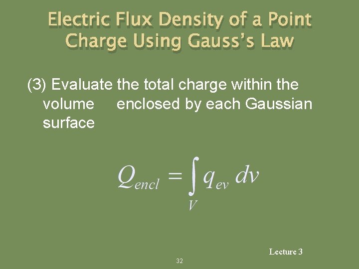 Electric Flux Density of a Point Charge Using Gauss’s Law (3) Evaluate the total