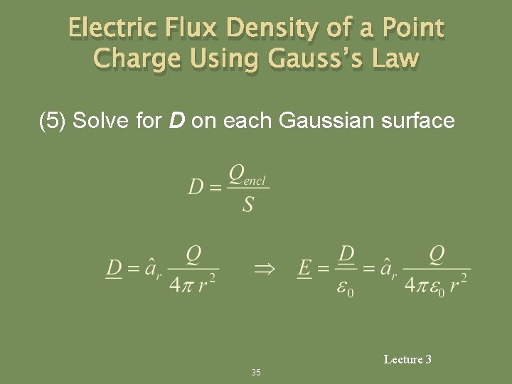 Electric Flux Density of a Point Charge Using Gauss’s Law (5) Solve for D