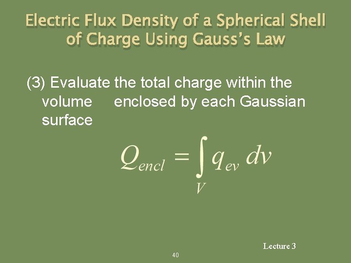 Electric Flux Density of a Spherical Shell of Charge Using Gauss’s Law (3) Evaluate