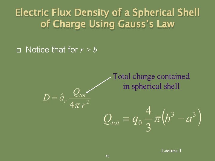 Electric Flux Density of a Spherical Shell of Charge Using Gauss’s Law Notice that