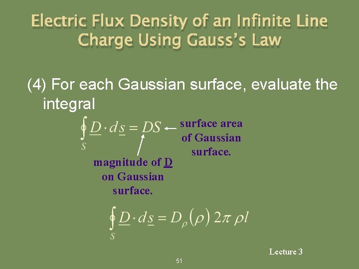 Electric Flux Density of an Infinite Line Charge Using Gauss’s Law (4) For each